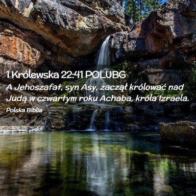 Picture 02 - 1 Królewska 22:41 POLUBG - A Jehoszafat, syn Asy, zaczął królować nad - Bible Verse Picture