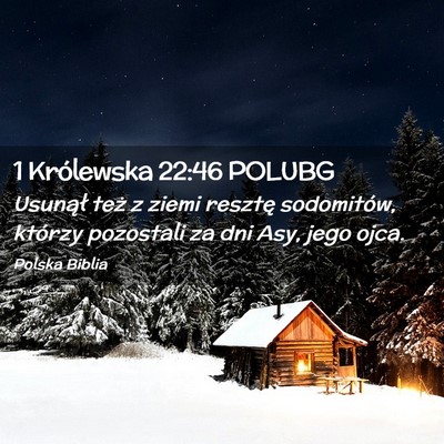 Picture 02 - 1 Królewska 22:46 POLUBG - Usunął też z ziemi resztę sodomitów, którzy - Bible Verse Picture