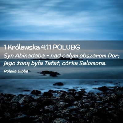 Picture 02 - 1 Królewska 4:11 POLUBG - Syn Abinadaba – nad całym obszarem Dor; jego - Bible Verse Picture