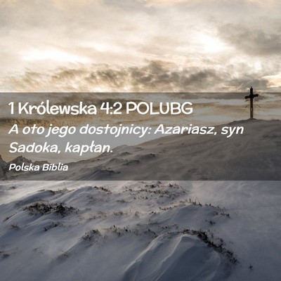 Picture 02 - 1 Królewska 4:2 POLUBG - A oto jego dostojnicy: Azariasz, syn Sadoka, - Bible Verse Picture