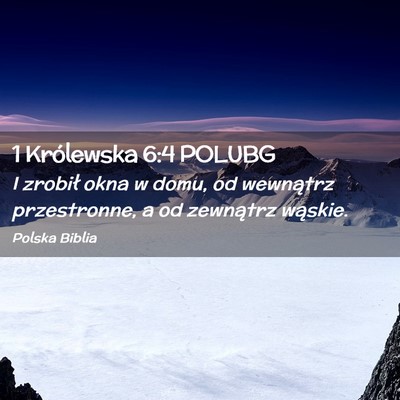 Picture 02 - 1 Królewska 6:4 POLUBG - I zrobił okna w domu, od wewnątrz przestronne, - Bible Verse Picture