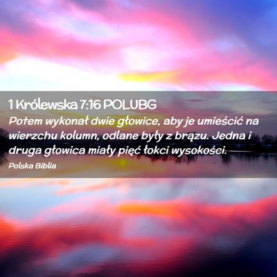 Picture 02 - 1 Królewska 7:16 POLUBG - Potem wykonał dwie głowice, aby je umieścić - Bible Verse Picture