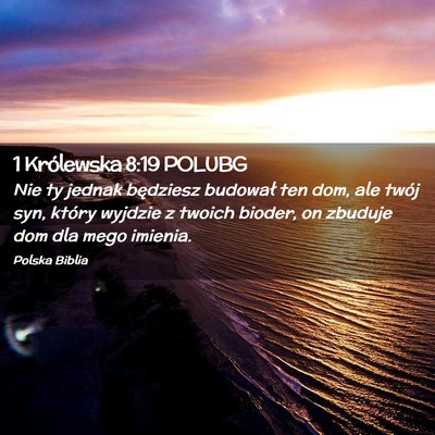 Picture 02 - 1 Królewska 8:19 POLUBG - Nie ty jednak będziesz budował ten dom, ale - Bible Verse Picture