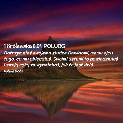 Picture 02 - 1 Królewska 8:24 POLUBG - Dotrzymałeś swojemu słudze Dawidowi, memu - Bible Verse Picture