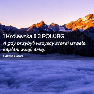 Picture 02 - 1 Królewska 8:3 POLUBG - A gdy przybyli wszyscy starsi Izraela, kapłani - Bible Verse Picture