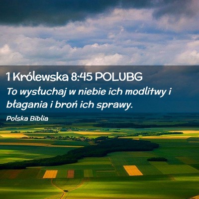 Picture 02 - 1 Królewska 8:45 POLUBG - To wysłuchaj w niebie ich modlitwy i błagania i - Bible Verse Picture