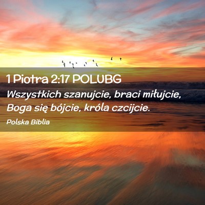 Picture 02 - 1 Piotra 2:17 POLUBG - Wszystkich szanujcie, braci miłujcie, Boga się - Bible Verse Picture
