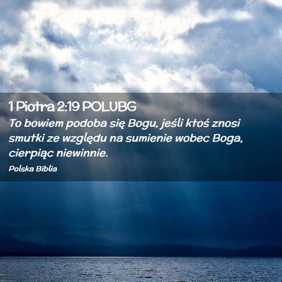 Picture 02 - 1 Piotra 2:19 POLUBG - To bowiem podoba się Bogu, jeśli ktoś znosi - Bible Verse Picture