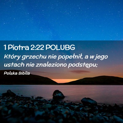 Picture 02 - 1 Piotra 2:22 POLUBG - Który grzechu nie popełnił, a w jego ustach - Bible Verse Picture