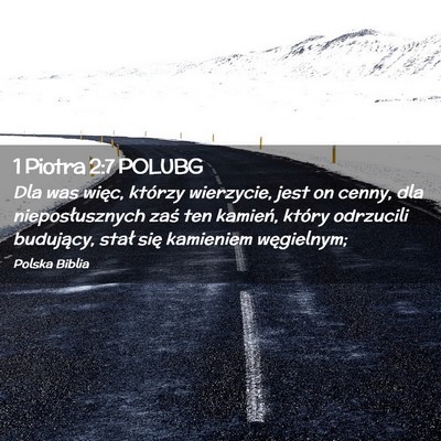 Picture 02 - 1 Piotra 2:7 POLUBG - Dla was więc, którzy wierzycie, jest on cenny, - Bible Verse Picture