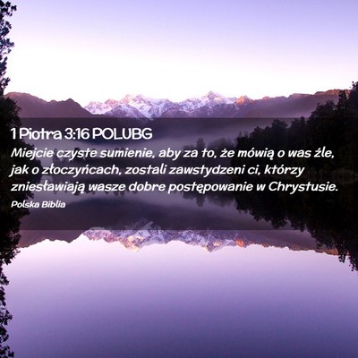 Picture 02 - 1 Piotra 3:16 POLUBG - Miejcie czyste sumienie, aby za to, że mówią o - Bible Verse Picture