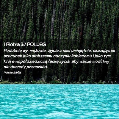 Picture 02 - 1 Piotra 3:7 POLUBG - Podobnie wy, mężowie, żyjcie z nimi - Bible Verse Picture