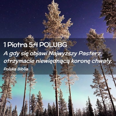 Picture 02 - 1 Piotra 5:4 POLUBG - A gdy się objawi Najwyższy Pasterz, otrzymacie - Bible Verse Picture