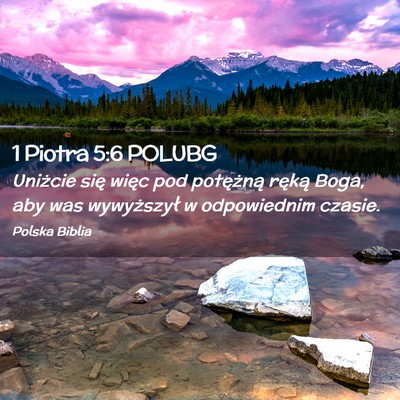Picture 02 - 1 Piotra 5:6 POLUBG - Uniżcie się więc pod potężną ręką Boga, - Bible Verse Picture