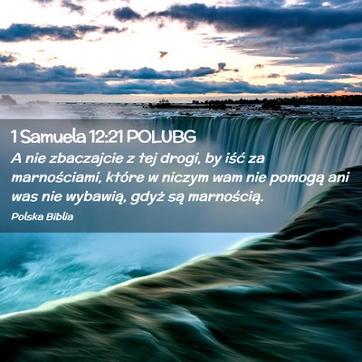 Picture 02 - 1 Samuela 12:21 POLUBG - A nie zbaczajcie z tej drogi, by iść za - Bible Verse Picture