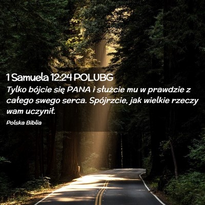 Picture 02 - 1 Samuela 12:24 POLUBG - Tylko bójcie się PANA i służcie mu w prawdzie - Bible Verse Picture