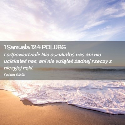 Picture 02 - 1 Samuela 12:4 POLUBG - I odpowiedzieli: Nie oszukałeś nas ani nie - Bible Verse Picture