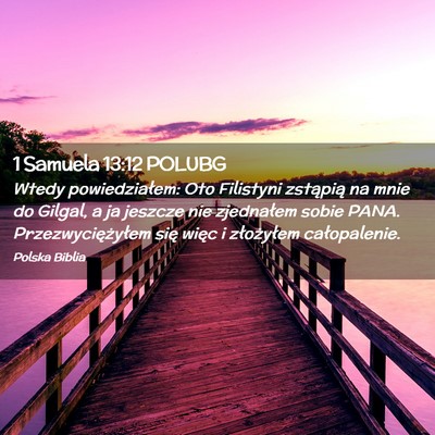 Picture 02 - 1 Samuela 13:12 POLUBG - Wtedy powiedziałem: Oto Filistyni zstąpią na - Bible Verse Picture