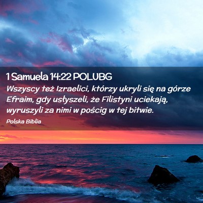 Picture 02 - 1 Samuela 14:22 POLUBG - Wszyscy też Izraelici, którzy ukryli się na - Bible Verse Picture