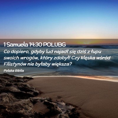Picture 02 - 1 Samuela 14:30 POLUBG - Co dopiero, gdyby lud najadł się dziś z łupu - Bible Verse Picture