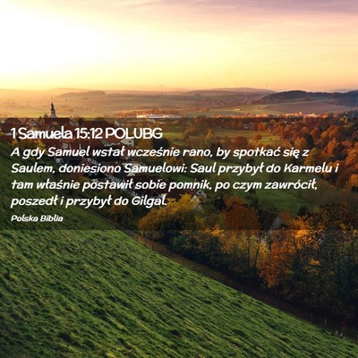 Picture 02 - 1 Samuela 15:12 POLUBG - A gdy Samuel wstał wcześnie rano, by spotkać - Bible Verse Picture