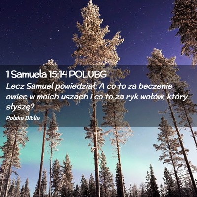 Picture 02 - 1 Samuela 15:14 POLUBG - Lecz Samuel powiedział: A co to za beczenie - Bible Verse Picture
