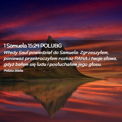 Picture 02 - 1 Samuela 15:24 POLUBG - Wtedy Saul powiedział do Samuela: Zgrzeszyłem, - Bible Verse Picture