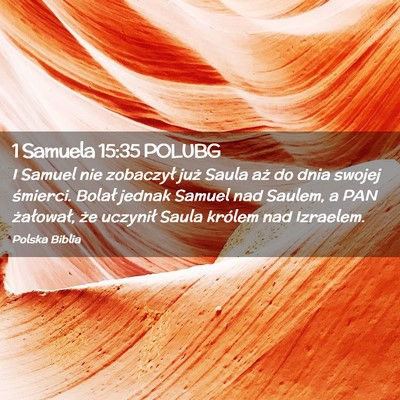 Picture 02 - 1 Samuela 15:35 POLUBG - I Samuel nie zobaczył już Saula aż do dnia - Bible Verse Picture