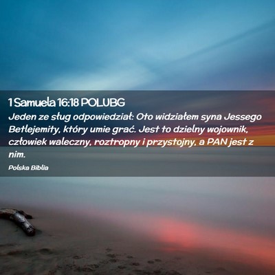 Picture 02 - 1 Samuela 16:18 POLUBG - Jeden ze sług odpowiedział: Oto widziałem syna - Bible Verse Picture