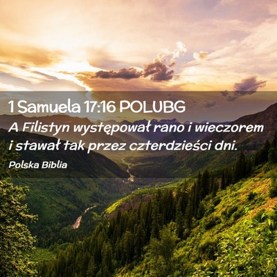 Picture 02 - 1 Samuela 17:16 POLUBG - A Filistyn występował rano i wieczorem i - Bible Verse Picture