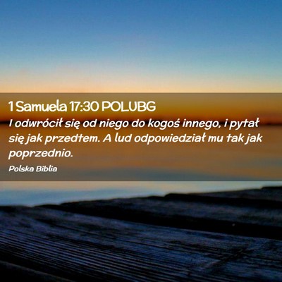 Picture 02 - 1 Samuela 17:30 POLUBG - I odwrócił się od niego do kogoś innego, i - Bible Verse Picture