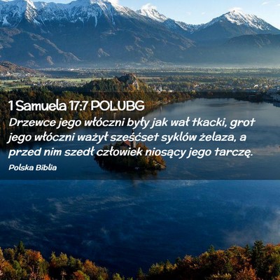 Picture 02 - 1 Samuela 17:7 POLUBG - Drzewce jego włóczni były jak wał tkacki, - Bible Verse Picture