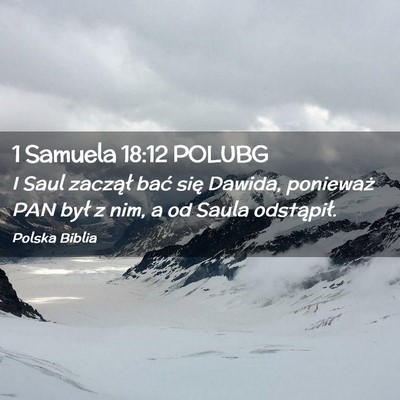 Picture 02 - 1 Samuela 18:12 POLUBG - I Saul zaczął bać się Dawida, ponieważ PAN - Bible Verse Picture