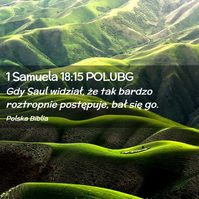Picture 02 - 1 Samuela 18:15 POLUBG - Gdy Saul widział, że tak bardzo roztropnie - Bible Verse Picture