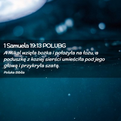 Picture 02 - 1 Samuela 19:13 POLUBG - A Mikal wzięła bożka i położyła na łożu, - Bible Verse Picture