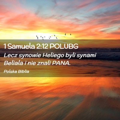 Picture 02 - 1 Samuela 2:12 POLUBG - Lecz synowie Heliego byli synami Beliala i nie - Bible Verse Picture
