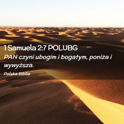 Picture 02 - 1 Samuela 2:7 POLUBG - PAN czyni ubogim i bogatym, poniża i - Bible Verse Picture