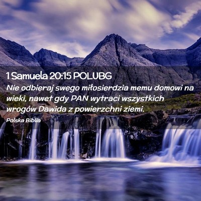 Picture 02 - 1 Samuela 20:15 POLUBG - Nie odbieraj swego miłosierdzia memu domowi na - Bible Verse Picture