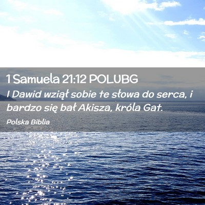 Picture 02 - 1 Samuela 21:12 POLUBG - I Dawid wziął sobie te słowa do serca, i - Bible Verse Picture