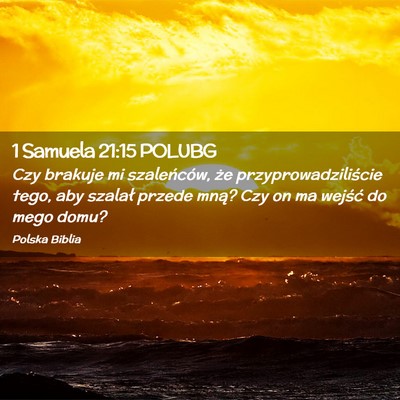 Picture 02 - 1 Samuela 21:15 POLUBG - Czy brakuje mi szaleńców, że - Bible Verse Picture