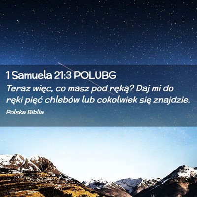 Picture 02 - 1 Samuela 21:3 POLUBG - Teraz więc, co masz pod ręką? Daj mi do ręki - Bible Verse Picture