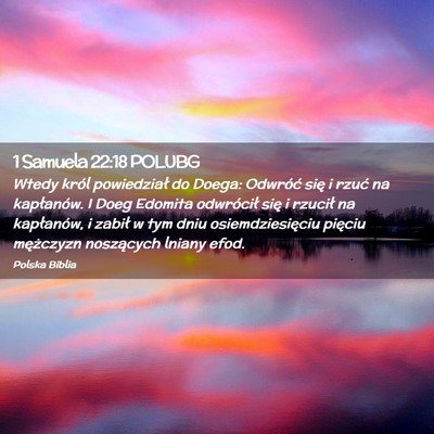 Picture 02 - 1 Samuela 22:18 POLUBG - Wtedy król powiedział do Doega: Odwróć się i - Bible Verse Picture