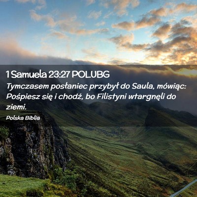 Picture 02 - 1 Samuela 23:27 POLUBG - Tymczasem posłaniec przybył do Saula, mówiąc: - Bible Verse Picture