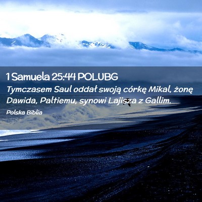 Picture 02 - 1 Samuela 25:44 POLUBG - Tymczasem Saul oddał swoją córkę Mikal, - Bible Verse Picture