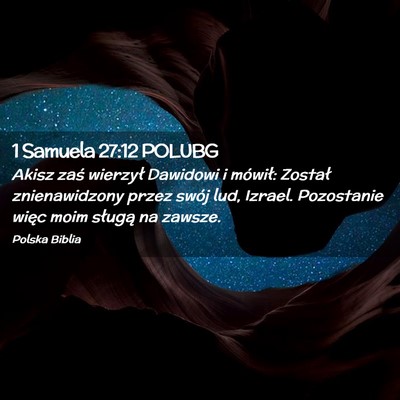 Picture 02 - 1 Samuela 27:12 POLUBG - Akisz zaś wierzył Dawidowi i mówił: Został - Bible Verse Picture