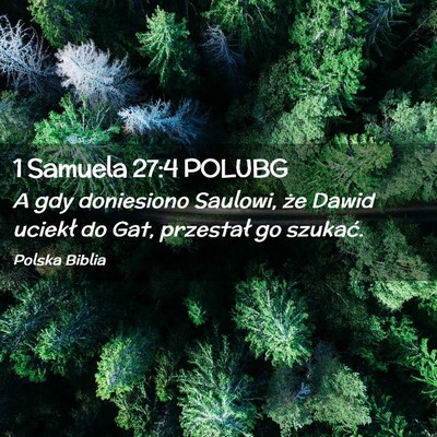 Picture 02 - 1 Samuela 27:4 POLUBG - A gdy doniesiono Saulowi, że Dawid uciekł do - Bible Verse Picture