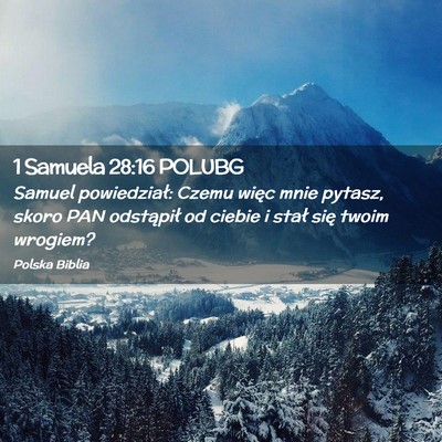 Picture 02 - 1 Samuela 28:16 POLUBG - Samuel powiedział: Czemu więc mnie pytasz, - Bible Verse Picture