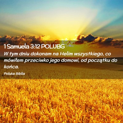 Picture 02 - 1 Samuela 3:12 POLUBG - W tym dniu dokonam na Helim wszystkiego, co - Bible Verse Picture