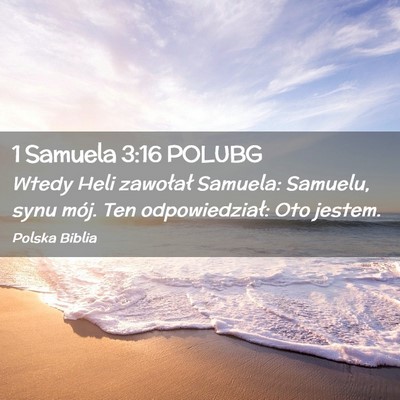 Picture 02 - 1 Samuela 3:16 POLUBG - Wtedy Heli zawołał Samuela: Samuelu, synu mój. - Bible Verse Picture
