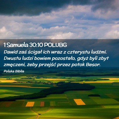 Picture 02 - 1 Samuela 30:10 POLUBG - Dawid zaś ścigał ich wraz z czterystu ludźmi. - Bible Verse Picture